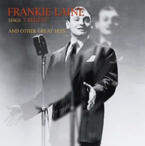 Frankie Laine Sings 'i Believe' and Other Great Hits