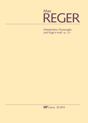Reger: Introduction, Passacaglia und Fuge e-Moll op. 127 (E minor)
