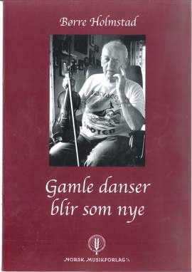 Børre Holmstad: Gamle Danser Blir Som Nye
