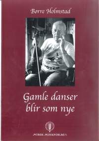 Børre Holmstad: Gamle Danser Blir Som Nye