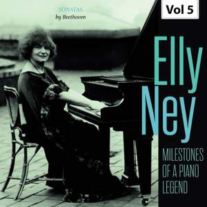 Milestones of a Piano Legend: Elly Ney, Vol. 5