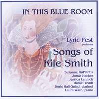 In This Blue Room: Lyric Fest Performs Songs of Kile Smith