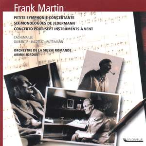 Frank Martin: Petite symphonie Concertante - Six Monologues from Everyman - Concerto pour sept instruments à vents
