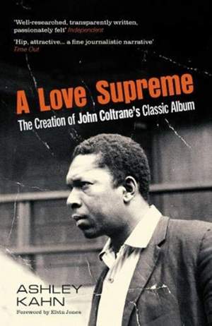 A Love Supreme: The Creation Of John Coltrane's Classic Album