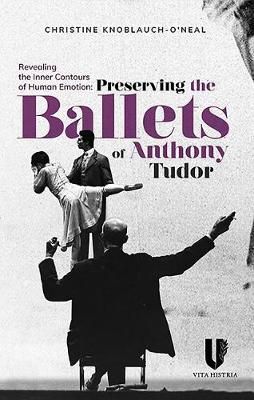 Revealing the Inner Contours of Human Emotion: Preserving the Ballets of Anthony Tudor