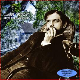 Claude Debussy Plays His Own Works