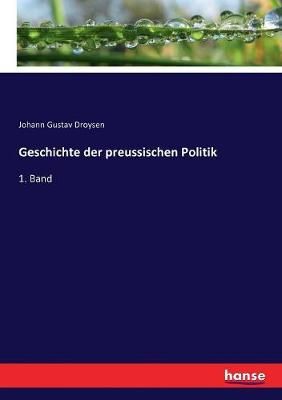 Geschichte der preussischen Politik: 1. Band
