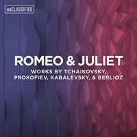 Romeo & Juliet: Works by Tchaikovsky, Prokofiev, Kabalevsky, & Berlioz