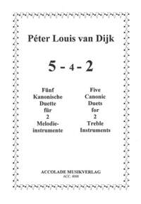 Peter Louis van Dijk: 5 - 4 - 2 (Five for two) Fünf kanonische Duette
