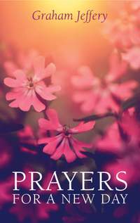 Graham Jeffery: Prayers For A New Day