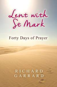 Richard Garrard: Lent With St Mark