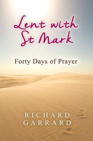Richard Garrard: Lent With St Mark