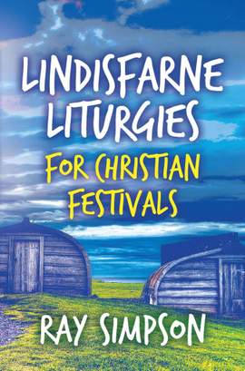 Ray Simpson: Lindisfarne Liturgies For Christian Festivals