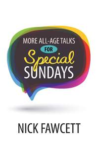 Nick Fawcett: More All Age Talks: For Special Sundays