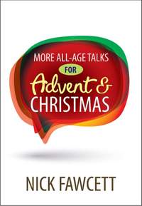 Nick Fawcett: More All Age Talks: For Advent And Christmas