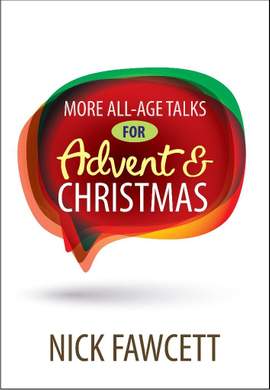 Nick Fawcett: More All Age Talks: For Advent And Christmas
