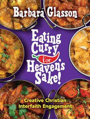 Barbara Glasson: Eating Curry For Heaven'S Sake