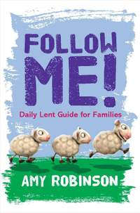 Amy Robinson: Follow Me - A Lent Guide For Families
