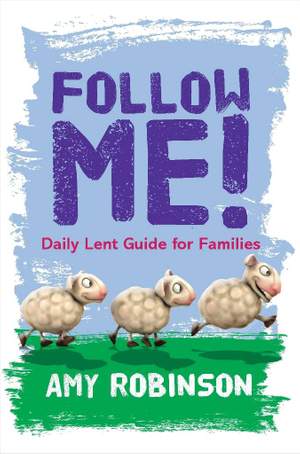 Amy Robinson: Follow Me - A Lent Guide For Families