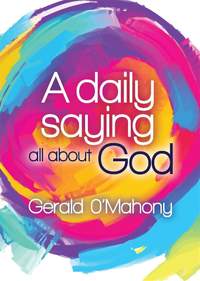 Gerald O'Mahony: A Daily Saying All About God