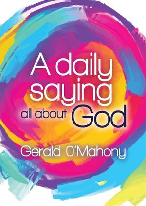 Gerald O'Mahony: A Daily Saying All About God