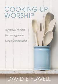 David E. E Flavell: Cooking Up Worship
