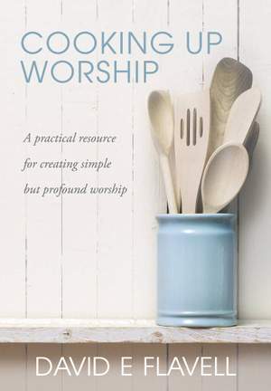 David E. E Flavell: Cooking Up Worship