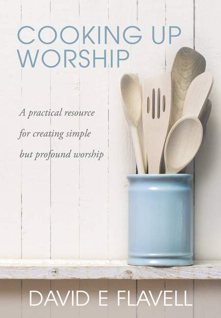 David E. E Flavell: Cooking Up Worship