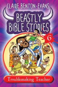 Claire Benton-Evans: Beastly Bible Book 6