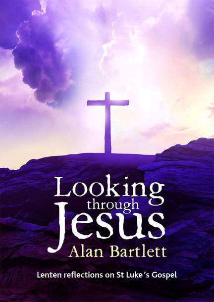 Alan Bartlett: Looking Through Jesus