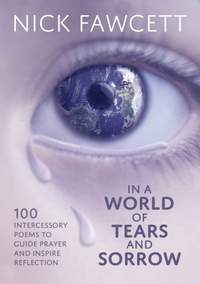 Nick Fawcett: In A World Of Tears And Sorrow