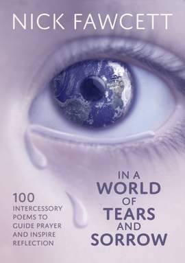 Nick Fawcett: In A World Of Tears And Sorrow