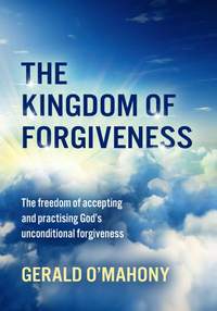 Gerald O'Mahony: The Kingdom Of Forgiveness