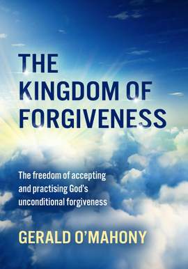 Gerald O'Mahony: The Kingdom Of Forgiveness