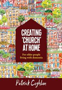 Patrick Coghlan: Creating Church At Home