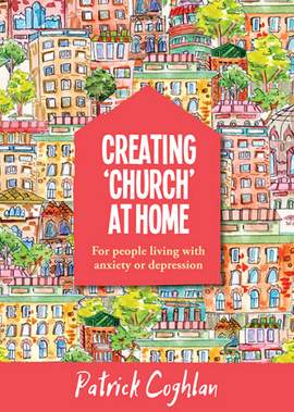 Patrick Coghlan: Creating Church At Home
