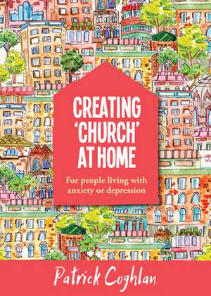 Patrick Coghlan: Creating Church At Home