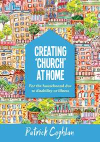 Patrick Coghlan: Creating Church At Home