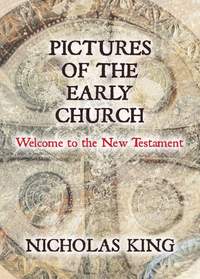 Nick King: Pictures Of The Early Church
