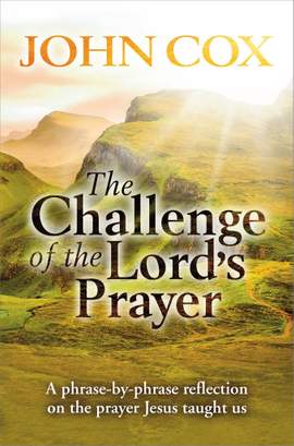 John Cox: The Challenge Of The Lords Prayer