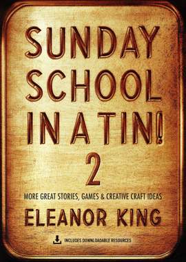 Eleanor King: Sunday School In A Tin 2!