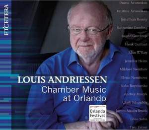 Louis Andriessen - Chamber Music at Orlando