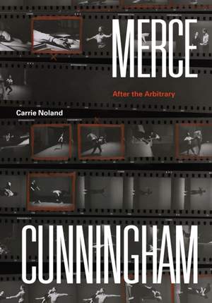 Merce Cunningham: After the Arbitrary