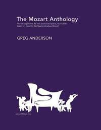 The Mozart Anthology: Arrangements for two pianos & piano, four-hands