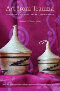 Art from Trauma: Genocide and Healing Beyond Rwanda