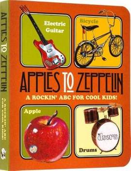 Apples to Zeppelin - A Rockin' ABC for Cool Kids!.: A Rockin' ABC for Cool Kids!
