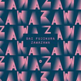 Dai Fujikura: Zawazawa