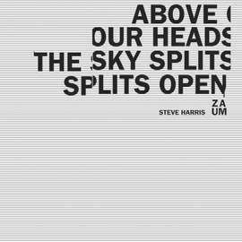 Above Our Heads the Sky Splits Open