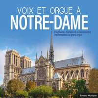 Voix et orgue à Notre-Dame: Polyphonies mariales de la Renaissance - Improvisations au grand orgue