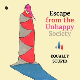 Escape from the Unhappy Society